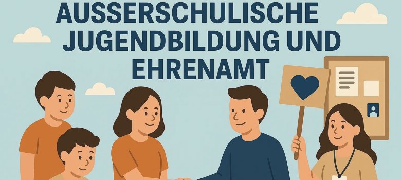 Ausserschulische Jugendbildung und Ehrenamt Ausserschulische Jugendbildung und Ehrenamt