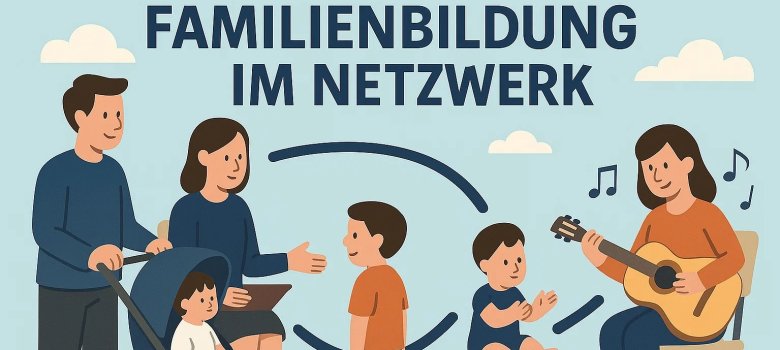 Familienbildung im Netzwerk Familienbildung im Netzwerk